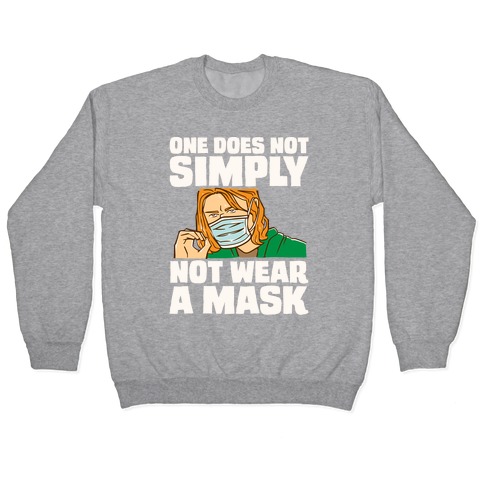 One Does Not Simply Not Wear A Mask Parody White Print Pullover