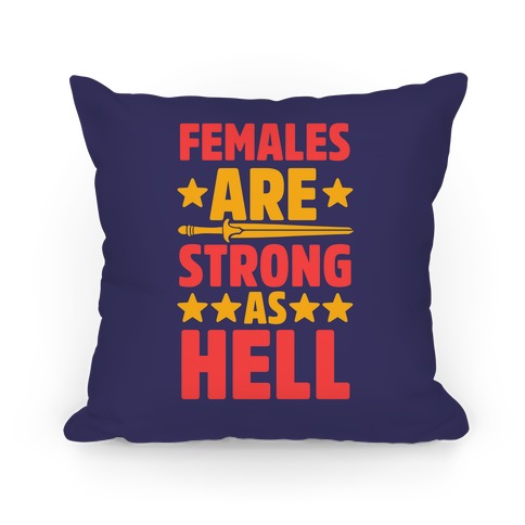 Females Are Strong As Hell Pillow