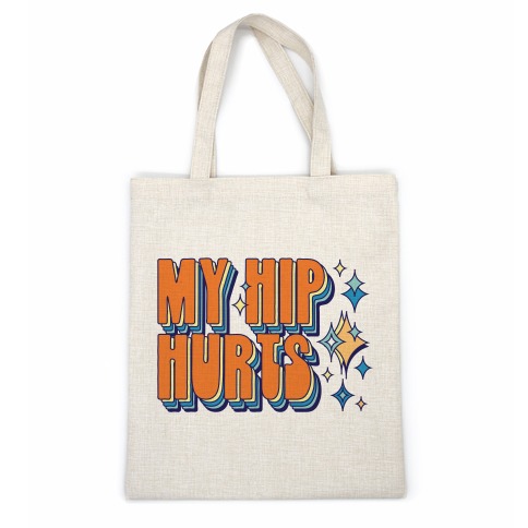 My Hip Hurts Casual Tote