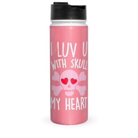 I Luv U With Skull My Heart  Travel Mug