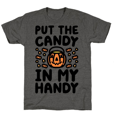 Put The Candy In My Handy T-Shirt