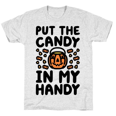 Put The Candy In My Handy T-Shirt