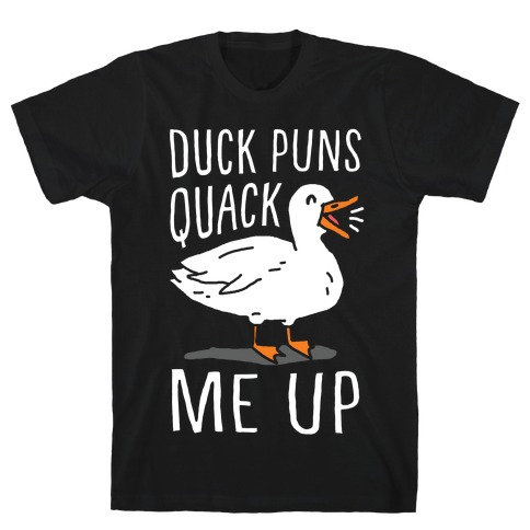 Duck Puns Quack Me Up T-Shirt