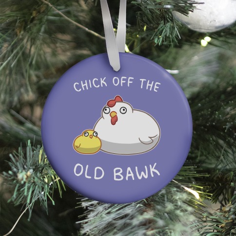 Chick Off The Old Bawk Ornament