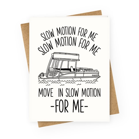 Slow Motion For Me Pontoon Boat Greeting Card