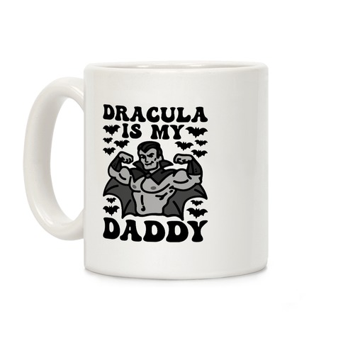 Dracula Is My Daddy Coffee Mug