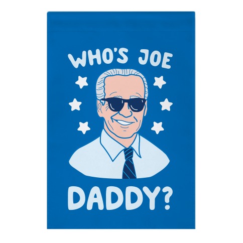 Who's Joe Daddy? Garden Flag