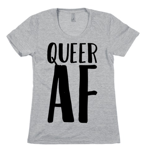 Queer AF Womens T-Shirt