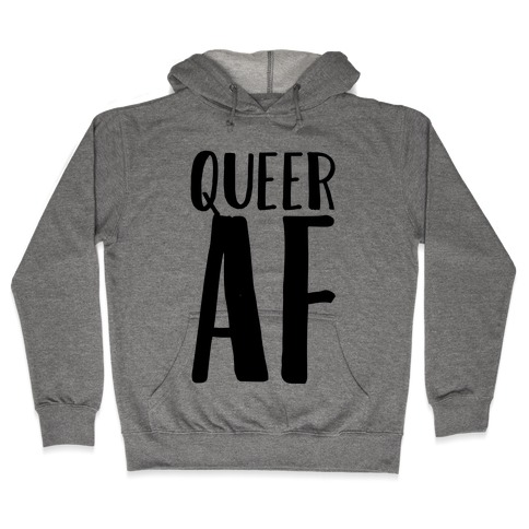 Queer AF Hooded Sweatshirt