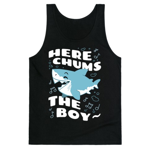 Here Chums The Boy~ Tank Top