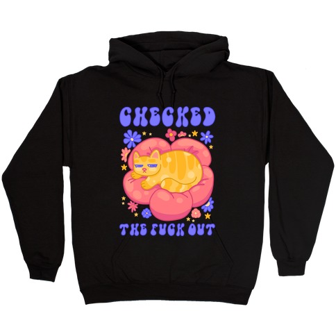 Checked The F*** Out Hooded Sweatshirt