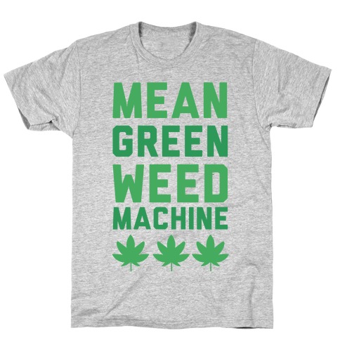 Mean Green Weed Machine T-Shirt