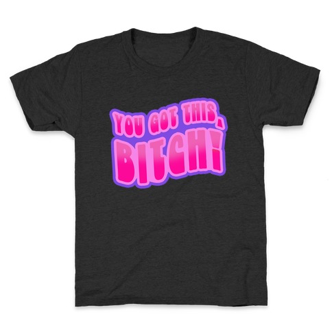 You Got This, Bitch! (Purple) Kids T-Shirt