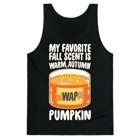My Favorite Fall Scent Is Warm Autumn Pumpkin Parody White Print Tank Top
