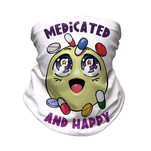 Medicated And Happy Neck Gaiter