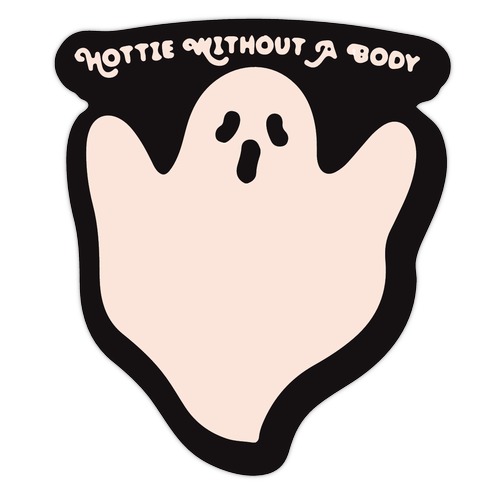 Hottie Without A Body Ghost Die Cut Sticker