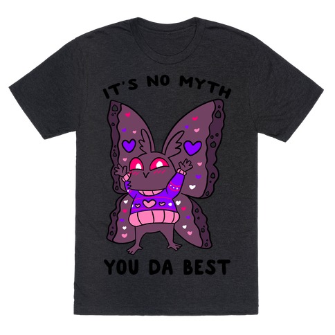 It's No Myth You Da Best T-Shirt