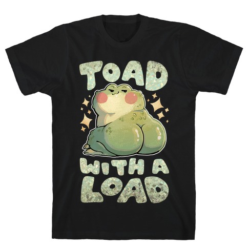 Toad With A Load T-Shirt