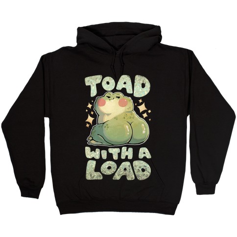 Toad With A Load Hooded Sweatshirt