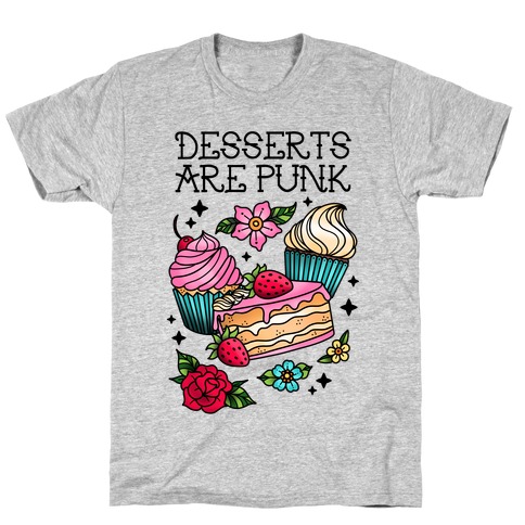 Desserts are Punk T-Shirt