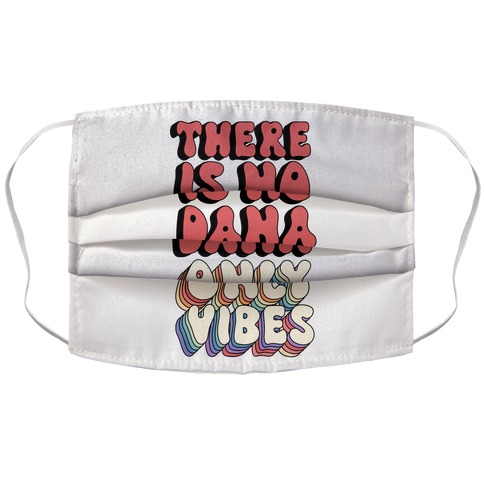There Is No Dana, Only Vibes Parody Accordion Face Mask