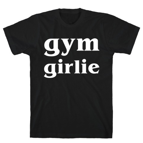 Gym Girlie T-Shirt