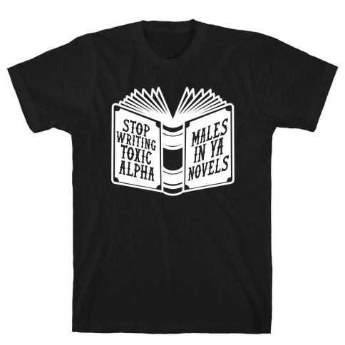 Stop Writing Toxic Alpha Males T-Shirt
