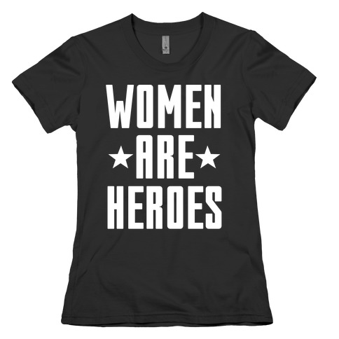 Women Are Heroes Womens T-Shirt