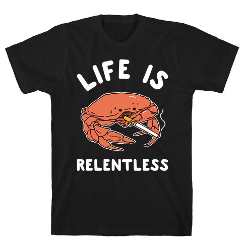 Life is Relentless T-Shirt
