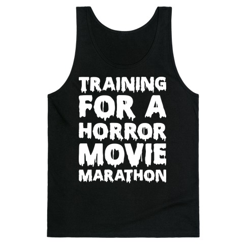 Training For A Horror Movie Marathon Tank Top