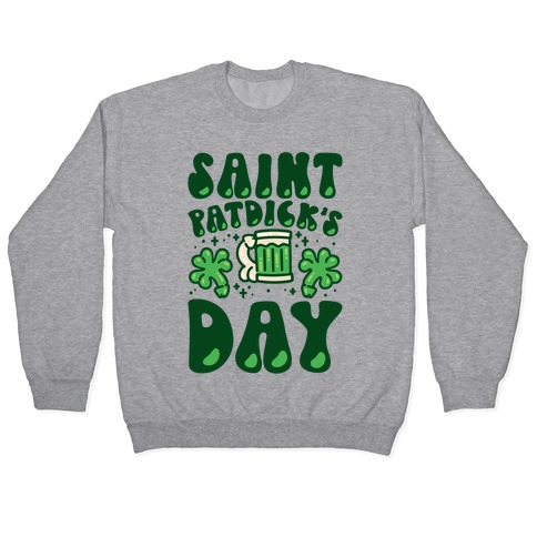 Saint Patdick's Day Parody Pullover