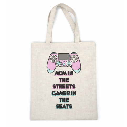 Mom In The Streets Gamer In The Seats Casual Tote