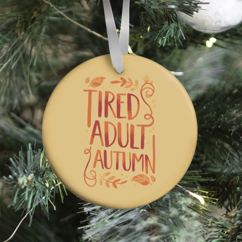 Tired Adult Autumn Ornament
