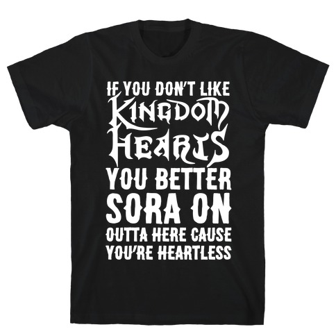If You Don't Like Kingdom Hearts You Better Sora On Outta Here Parody White Print T-Shirt