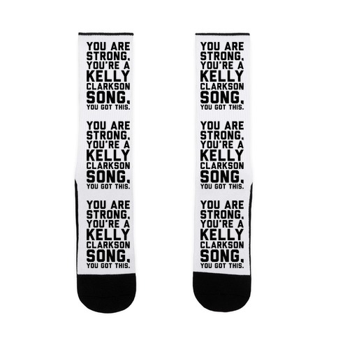 You Are Strong You Are A Kelly Clarkson Song Parody Sock