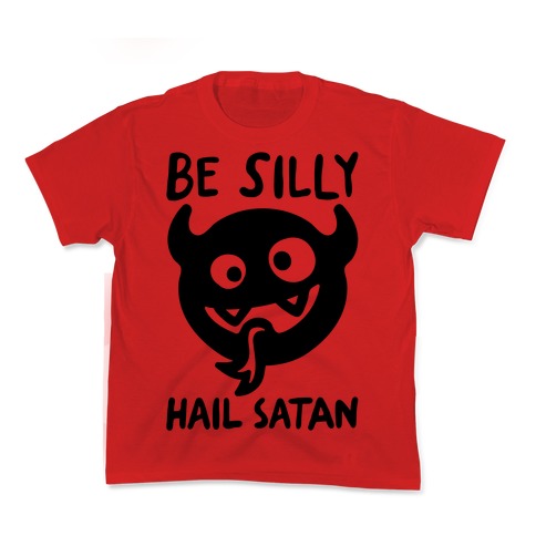 Be Silly Hail Satan Kids T-Shirt