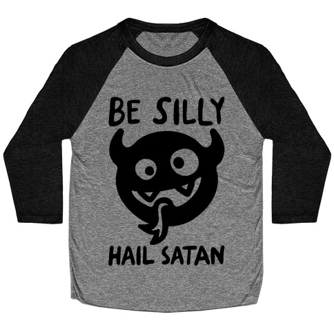 Be Silly Hail Satan Baseball Tee
