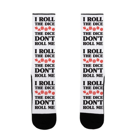 I Roll The Dice, The Dice Don't Roll Me Sock