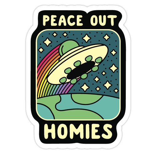 Peace Out Homies  Die Cut Sticker