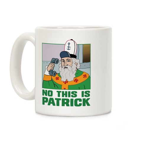 No, This is Patrick Coffee Mug
