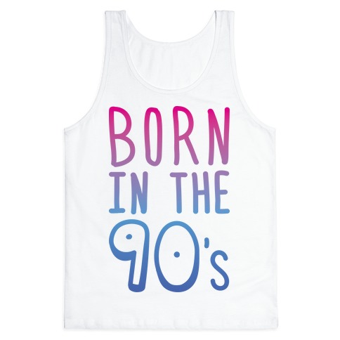 Born In The 90's Tank Top