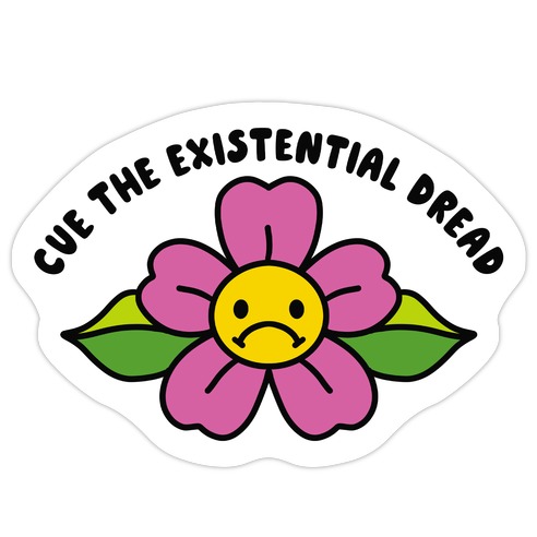 Cue the Existential Dread  Die Cut Sticker