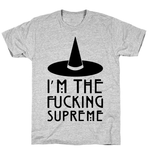 I'm The F***ing Supreme Parody T-Shirt