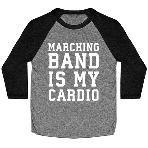 Marching Band is My Cardio Baseball Tee