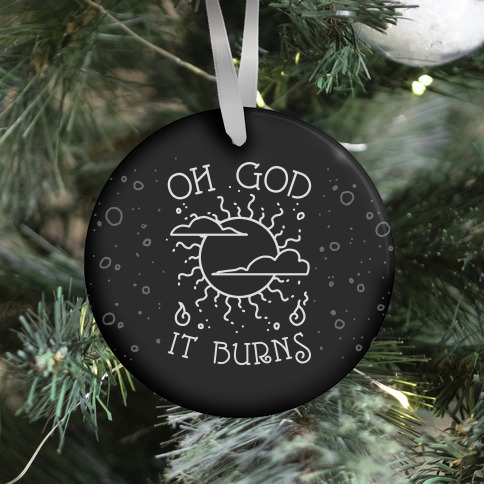 Oh God It Burns Ornament