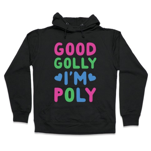 Good Golly, I'm Poly Hooded Sweatshirt