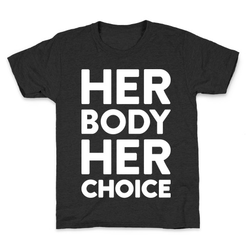 Her Body Her Choice Kids T-Shirt