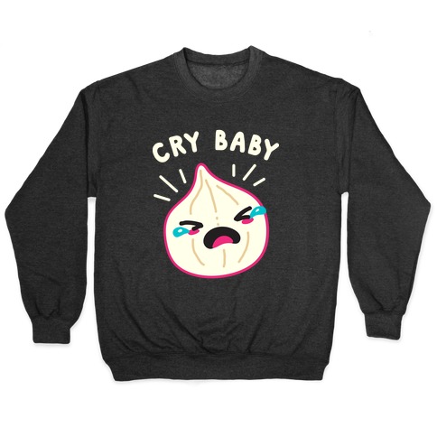 Cry Baby Onion Pullovers | LookHUMAN