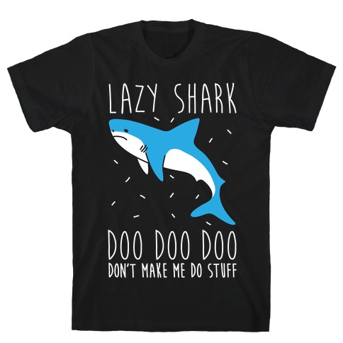 Lazy Shark Doo Doo Doo T-Shirt