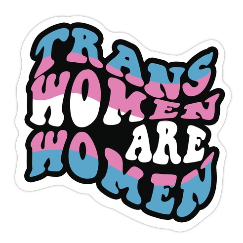 Trans Women Are Women Die Cut Sticker